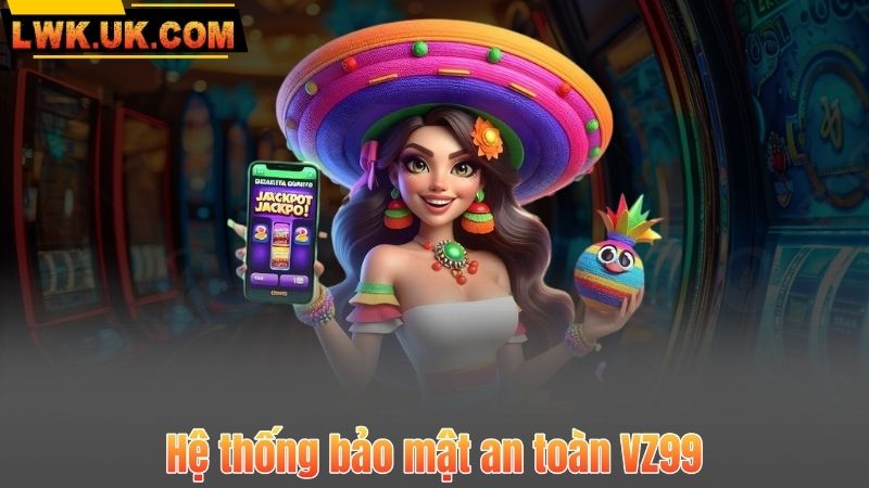 Hệ thống bảo mật an toàn VZ99